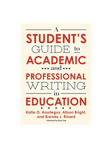 A Student's Guide to Academic and Professional Writing in Education - 9780807761854