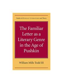 The Familiar Letter as a Literary Genre in the Age of Pushkin - 9780810117112