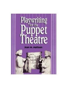 Playwriting for Puppet Theatre - 9780810833241