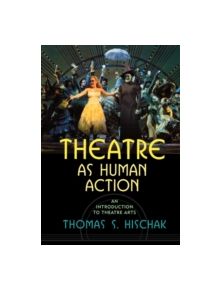 Theatre as Human Action - 9780810856868