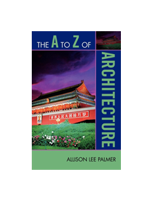 The A to Z of Architecture - 9780810868953