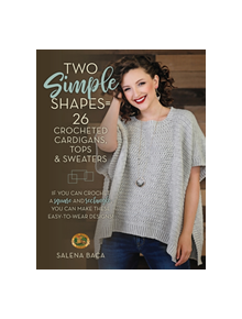 Two Simple Shapes = 26 Crocheted Cardigans, Tops & Sweaters - 9780811737838