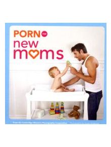 Porn for New Mums - 9780811862165