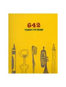 642 Things to Draw: Inspirational Sketchbook to Entertain and Provoke the Imagination - 9780811876445