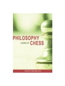 Philosophy Looks at Chess - 9780812696332