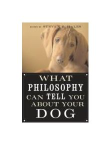 What Philosophy Can Tell You About Your Dog - 9780812696530