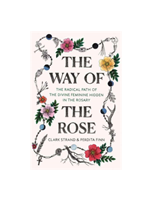 The Way of the Rose - 9780812988956