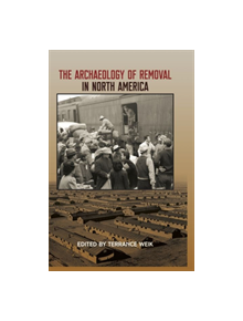 The Archaeology of Removal in North America - 9780813056395