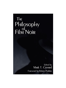 The Philosophy of Film Noir - 9780813191812