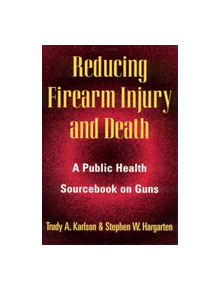 Reducing Firearm Injury and Death - 9780813524214