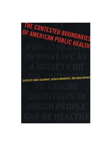 The Contested Boundaries of American Public Health - 9780813543116