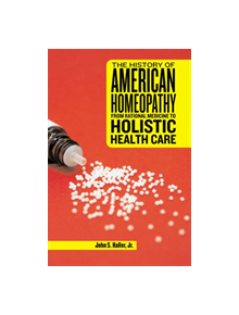 The History of American Homeopathy - 9780813545837