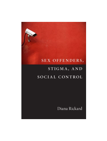 Sex Offenders, Stigma, and Social Control - 9780813578309