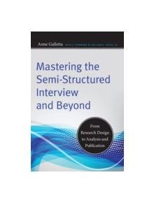 Mastering the Semi-Structured Interview and Beyond - 9780814732946