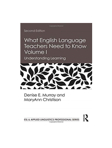 What English Language Teachers Need to Know Volume I - 9780815351962