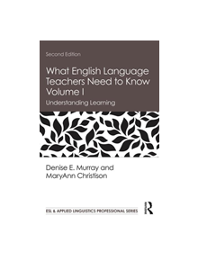 What English Language Teachers Need to Know Volume I - 9780815351979