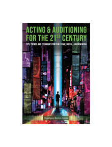 Acting & Auditioning for the 21st Century - 9780815352129