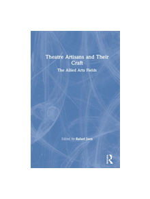 Theatre Artisans and Their Craft - 9780815352211