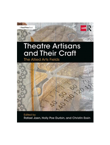 Theatre Artisans and Their Craft - 9780815352228