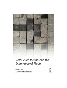 Data, Architecture and the Experience of Place - 9257 - 9780815352464