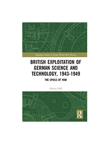 British Exploitation of German Science and Technology, 1943-1949 - 9780815358381