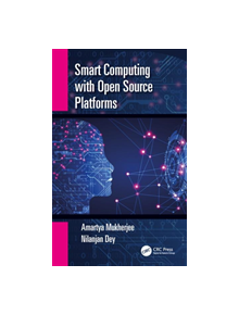 Smart Computing with Open Source Platforms - 9780815359524