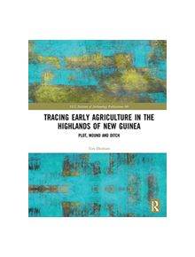 Tracing Early Agriculture in the Highlands of New Guinea - 9257 - 9780815361817