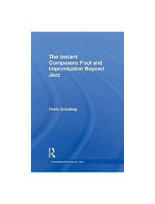 The Instant Composers Pool and Improvisation Beyond Jazz - 9780815368564