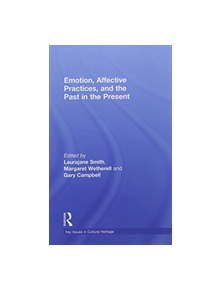 Emotion, Affective Practices, and the Past in the Present - 9780815370024