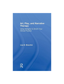 Art, Play, and Narrative Therapy - 9780815371267