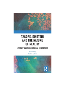 Tagore, Einstein and the Nature of Reality - 9780815372110