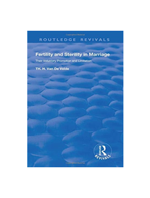 Revival:Fertility and Sterility in Marriage - Their Voluntary Promotion and Limitation (1929) - 9780815376095