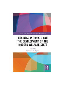 Business Interests and the Development of the Modern Welfare State - 9780815377917