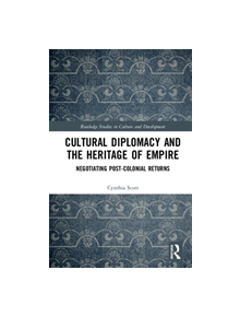 Cultural Diplomacy and the Heritage of Empire - 9780815382317