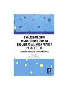 English-Medium Instruction from an English as a Lingua Franca Perspective - 9780815395171