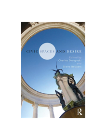 Civic Spaces and Desire - 9780815395232