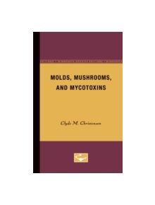 Molds, Mushrooms, and Mycotoxins - 9780816657292