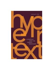 Hypertext and the Female Imaginary - 9780816666706