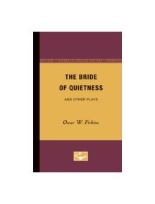 The Bride of Quietness and Other Plays - 9780816671458