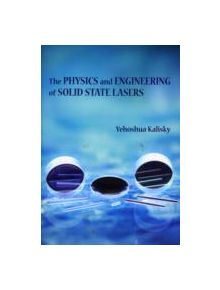 The Physics and Engineering of Solid State Lasers - 25417 - 9780819460943