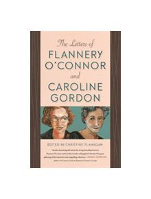 The Letters of Flannery O'Connor and Caroline Gordon - 9780820354088