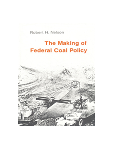 The Making of Federal Coal Policy - 9780822304975