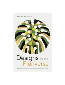 Designs for the Pluriverse - 12260 - 9780822371052