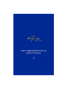 The Correspondence of John Tyndall, Volume 3 - 9780822945093