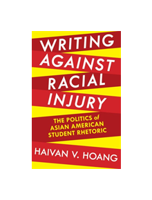 Writing against Racial Injury - 9780822963622