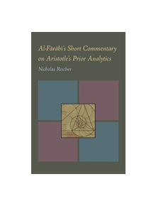 Al-Farabi's Short Commentary on Aristotle's Prior Analytics - 9780822983828