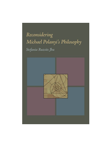 Reconsidering Michael Polanyi's Philosophy - 9780822985921