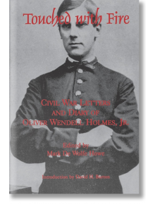 Touched With Fire: Civil War Letters and Diary of Oliver Wendell Holmes, Jr.