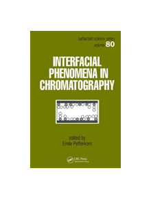 Interfacial Phenomena In Chromatography - 9780824719470