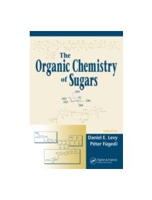 The Organic Chemistry of Sugars - 9780824753559